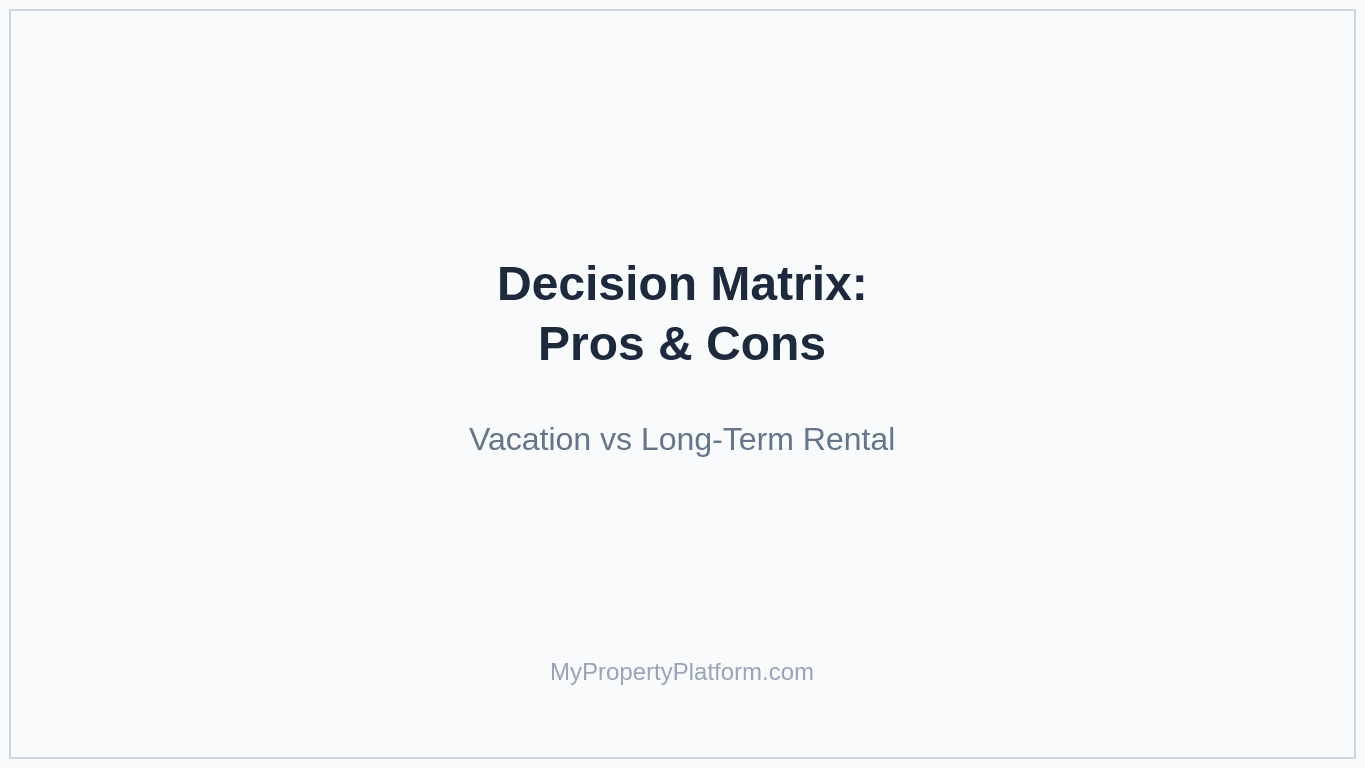 Decision matrix comparing vacation rental and long-term rental pros and cons