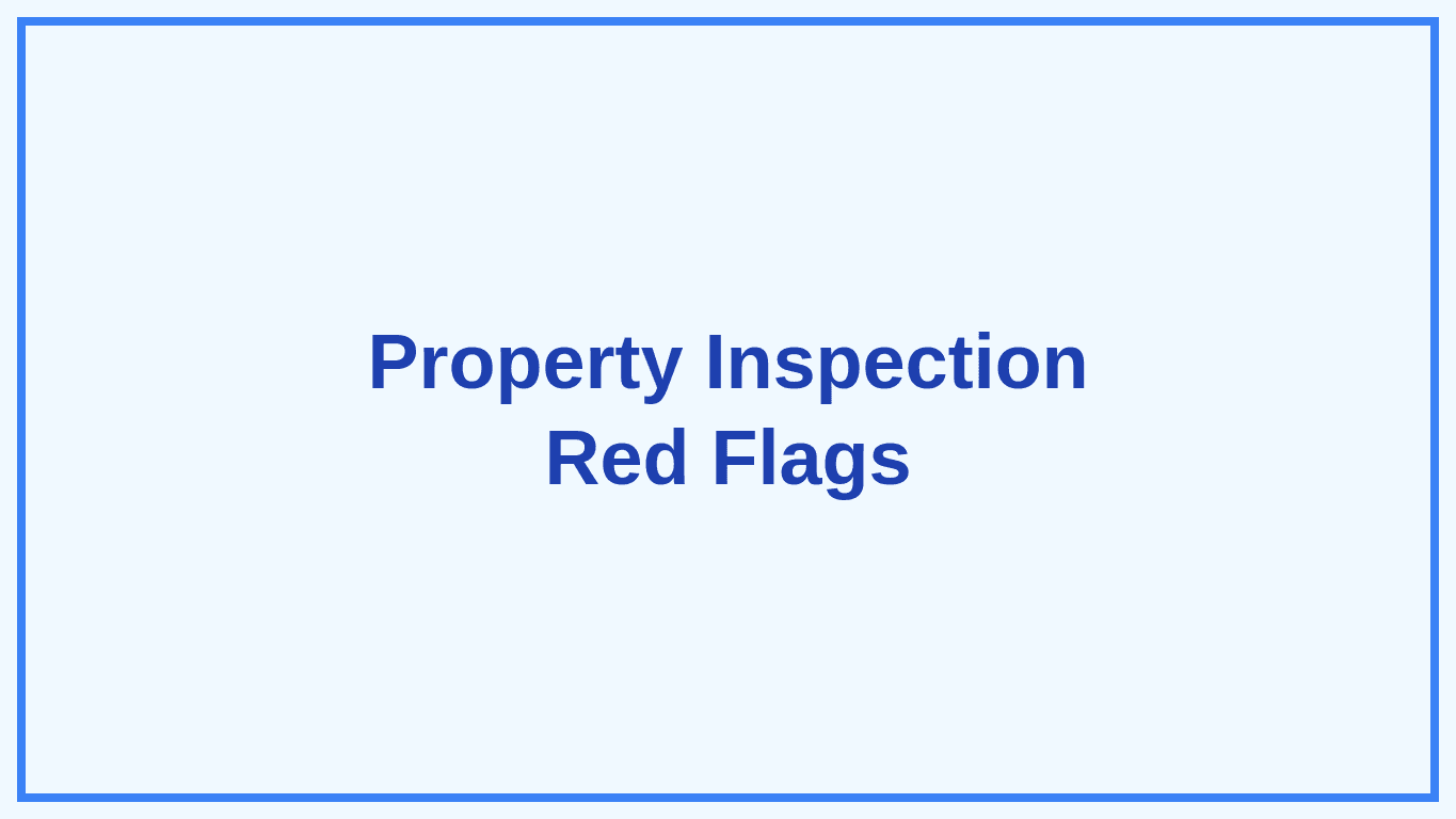 Property Inspection Red Flags